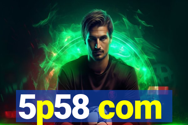 5p58 com